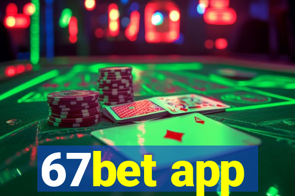 67bet app